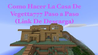 Como Hacer La Casa De Vegetta777 Paso a Paso PT3 Link De Descarga [upl. by Emiolhs]