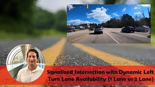 Signalized Intersection with Dynamic Left Turn Lane Availability 1 Lane vs 2 Lane [upl. by Ailiec897]