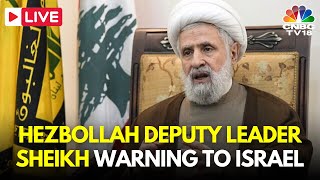 LIVE Hezbollah Deputy Leader Sheikh Naim Qassem Warns Israel  Beirut Airstrike  Iran News  N18G [upl. by Hultgren]