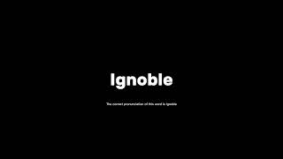 How to pronounce ignoble grammar pronunciationguide [upl. by Shurwood]