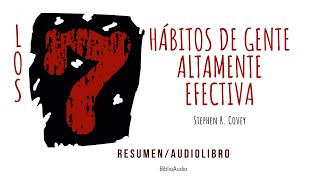 LOS 7 HABITOS DE LA GENTE ALTAMENTE EFECTIVA😮 Stephen R Covey Audiolibro Resumen [upl. by Oatis]