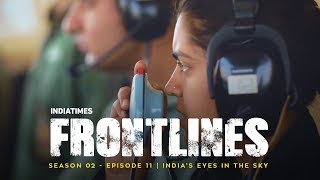 Indias Eyes IAF In The Sky  Indiatimes  Frontlines S02E11 [upl. by Eissehc]