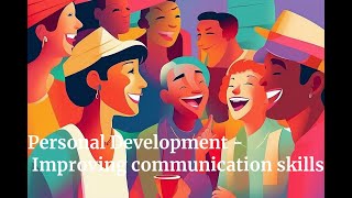 Personal Development  Improving communication skills [upl. by Macleod]