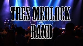 Tres Medlock Band [upl. by Ateloiv224]