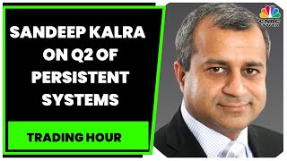 Sandeep Kalra Of Persistent Systems Shares His Views On The Firms Strong Q2 Results  Trading Hour [upl. by Wolram105]