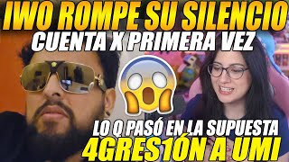 😲IWO rompe su SILENCIO y x PRIMERA VEZ😲cuenta lo que pasó en la SUPUESTA 4GRES1ÓN a UMI [upl. by Freida]