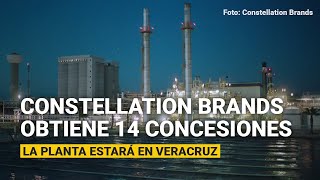 Cervecera Constellation Brands obtiene 14 concesiones de agua para planta en Veracruz [upl. by Cecile]