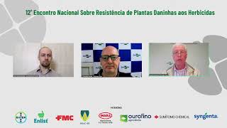 12º Encontro Nacional sobre Resistência de Plantas Daninhas aos Herbicidas PAINEL 1 [upl. by Skillern270]