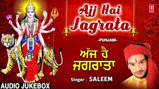 नवरात्रि के उपलक्ष्य में Ajj Hai Jagrata I Punjabi Devi Bhajans I SALEEM I Full Audio Songs Juke Box [upl. by Koralle]