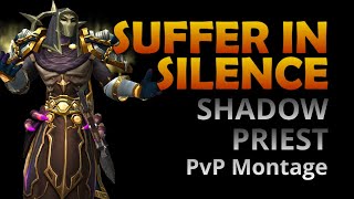 WOW Dragonflight 1025 PvP Montage  Shadow Priest  Suffer in Silence [upl. by Nuawed]