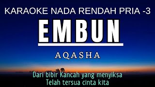 Aqasha  Embun Karaoke Lower Key Nada Rendah Pria 3 Gbm [upl. by Anurb701]