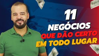 11 Negócios Que Dão Certo Em Todo Lugar [upl. by Kailey859]