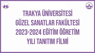 Trakya Üniversitesi Güzel Sanatlar Fakültesi 20232024 Eğitim Öğretim Yılı Tanıtım Filmi TR [upl. by Aerda]