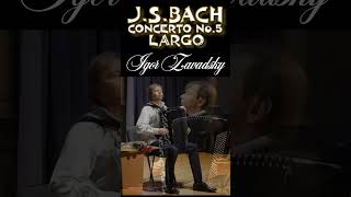 Bach – Concerto No5 in F minor Largo 46 zavadsky accordion bach largo organmusic arioso [upl. by Nailliw]