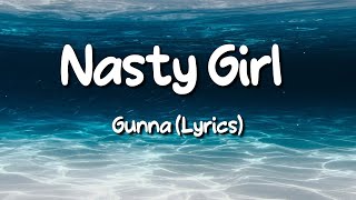 Gunna  NASTY GIRL  ON CAMERA Lyrics 🎵 [upl. by Yema]