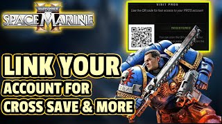 SPACE MARINE 2 How To LINK amp Register Your Account For CROSS SAVE XBOX PS5 PCSTEAM TWITCH etc [upl. by Ponce]