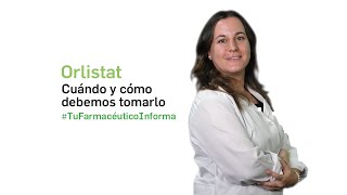 Orlistat ¿Cuándo y cómo debemos tomarlo  Tu Farmacéutico Informa [upl. by Ferrell]