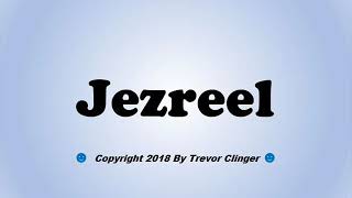 How To Pronounce Jezreel [upl. by Aisanat]