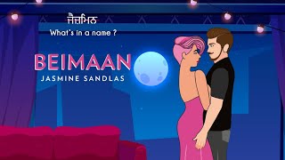 Beimaan  Jasmine Sandlas  Whats in a Name  Intense amp Hark Official Lyric Video [upl. by Julis]