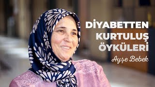 Diyabet Şeker Hastalığı Tedavisi Öyküleri  Ayşe Bebek [upl. by Fianna]