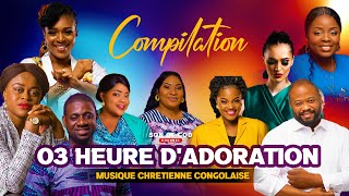 03 HEURE DADORATION CHRETIENNE CONGOLAISE Compilation 2022 [upl. by Vitalis]