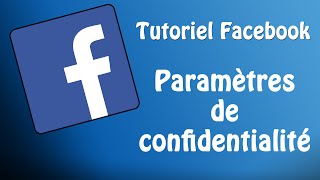 Tutoriel Facebook  Régler les paramètres de confidentialité [upl. by Demona]