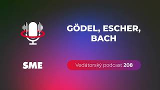 Vedátorský podcast 208 – Gödel Escher Bach [upl. by Naziaf342]