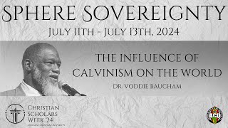 Session 1 The Influence of Calvinism on The World  Dr Voddie Baucham  CSW 2024 [upl. by Preston]