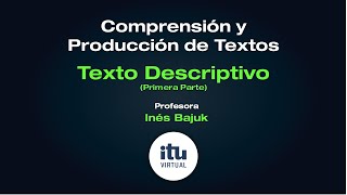 Comprensión y Producción de Textos Texto DescriptivoPrimera parte ITU  UNCUYO [upl. by Dee353]