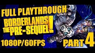 Borderlands The Pre Sequel Playthrough Part 4 1080p 60fps [upl. by Nessej]