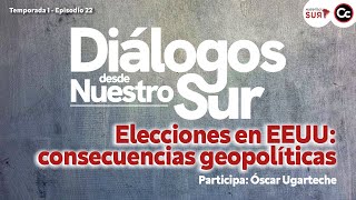 Diálogos desde Nuestro Sur  Elecciones en EEUU consecuencias geopolíticas [upl. by Icats]