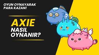 Axie Infinity Nedir NFT Karakterler ile Oyun Oynayarak Para Kazanın [upl. by Susej]