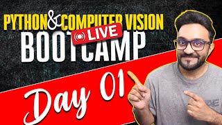 Day 1  Python and Computer Vision  Bootcamp [upl. by Ateloiv674]