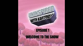 UNINSPIRED  Episode 1 Welcome to the show [upl. by Dlanger]