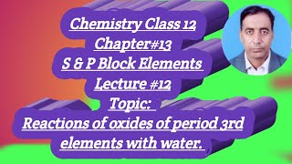 12 S amp P Block Elements Chemistry 12 Reactions of oxides of period 3rd elements with water [upl. by Zach814]