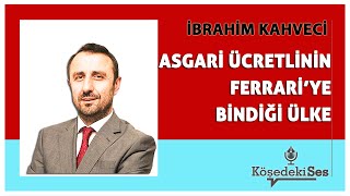 İBRAHİM KAHVECİ quotASGARİ ÜCRETLİNİN FERRARİYE BİNDİĞİ ÜLKEquot  Köşe Yazısı Dinle [upl. by Alyson302]