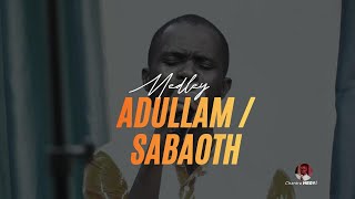 Medley Adullam  Sabaoth  Chantre Meryl [upl. by Madalyn]