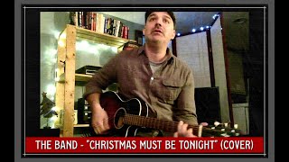 quotChristmas Must Be Tonightquot  The Band  Chris Scian acoustic cover 🎅 [upl. by Layla]