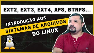 Introdução aos Sistemas de Arquivos do Linux Ext2 Ext3 Ext4 XFS BTRFS [upl. by Aynotak]