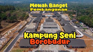 Pembangunan Kampung Seni Borobudur Magelang yang megah [upl. by Elizabet43]