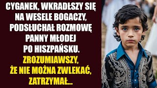 Cyganek wkradłszy się na wesele bogaczy przypadkowo podsłuchał rozmowę panny młodej po hiszpańsku [upl. by Collie]