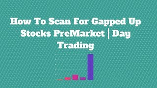 How To Scan For Gappers PreMarket Made Easy  Day Trading [upl. by Sueahccaz761]