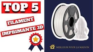 TOP 5  Meilleur Filament Imprimante 3D 2024 [upl. by Schlicher624]