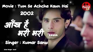 Aankh Hai Bhari Bhari Aur Tum  Kumar Sanu  Tum Se Achcha Kaun Hai 2002  Sad Song [upl. by Stoddard]