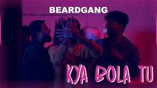 INSANE  Kya Bola Tu  BEARDGANG [upl. by Ashman]