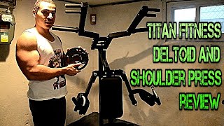 Titan Fitness Plate Loaded Deltoid and Shoulder Press Machine Review [upl. by Nyrb]