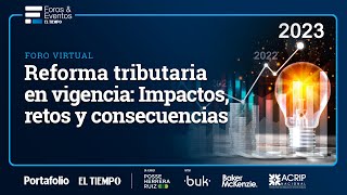 Reforma tributaria en vigencia 2023 impactos retos y consecuencias  El Tiempo [upl. by Aicirtap]