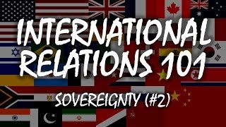 International Relations 101 2 Sovereignty [upl. by Asetal]