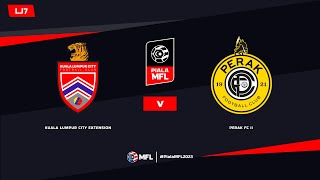 LIVE  KUALA LUMPUR CITY EXTENSION vs PERAK FC II  PIALA MFL 2023 LJ7 [upl. by Radcliffe]