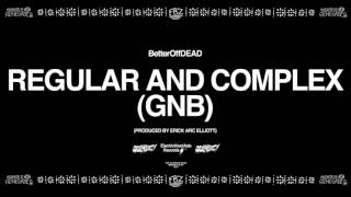 Regular and Complex GNB Prod Erick Arc Elliott  BetterOffDEAD [upl. by Aromat]